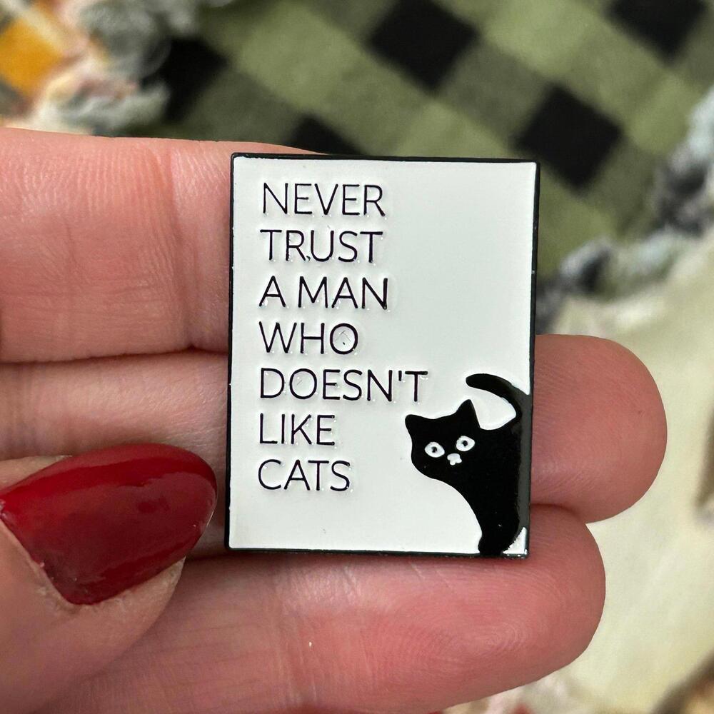 Never Trust A Man Who Doesn’t Like Cats Black Cat Enamel Pin
